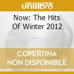 Now: The Hits Of Winter 2012 cd