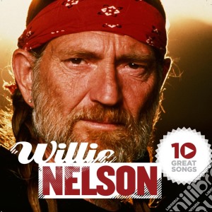 Willie Nelson - 10 Great Songs cd musicale di Willie Nelson
