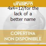 4x4=12/for the lack of a better name cd