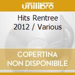 Hits Rentree 2012 / Various cd musicale