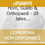 Horn, Guildo & Orthopaedi - 20 Jahre Zaertlichkeit cd musicale di Horn, Guildo & Orthopaedi