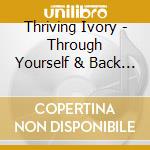 Thriving Ivory - Through Yourself & Back Again cd