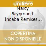 Marcy Playground - Indaba Remixes From Wonderland cd musicale di Marcy Playground