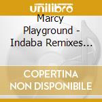 Marcy Playground - Indaba Remixes From Wonderland cd