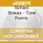 Richard Strauss - Tone Poems cd musicale di Richard Strauss