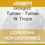 Grzegorz Turnau - Turnau W Trojce cd musicale di Grzegorz Turnau