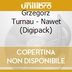Grzegorz Turnau - Nawet (Digipack) cd