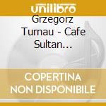 Grzegorz Turnau - Cafe Sultan (Digipack) cd