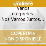 Varios Interpretes - Nos Vamos Juntos - Un Tributo cd musicale di Varios Interpretes