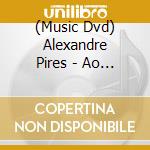 (Music Dvd) Alexandre Pires - Ao Vivo cd