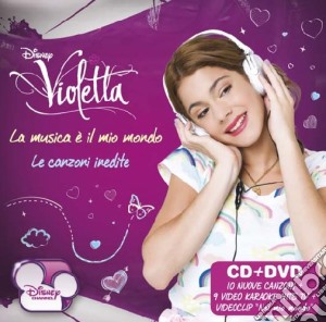 Violetta: La Musica E' Il Mio Mondo (Le Canzoni Inedite) (Cd+Dvd) cd musicale di Artisti Vari