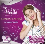Violetta: La Musica E' Il Mio Mondo (Le Canzoni Inedite) (Cd+Dvd) cd