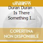 Duran Duran - Is There Something I Should Know? 30Th Anniversary Single cd musicale di Duran Duran
