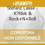 Stefanz Lasse - K?Rlek & Rock+N+Roll cd musicale di Stefanz Lasse