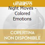 Night Moves - Colored Emotions cd musicale di Night Moves