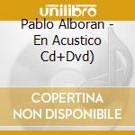 Pablo Alboran - En Acustico Cd+Dvd) cd musicale di Pablo Alboran