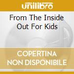 From The Inside Out For Kids cd