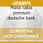 Maria callas premium deutsche bank cd