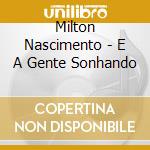 Milton Nascimento - E A Gente Sonhando cd