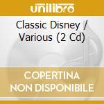 Classic Disney / Various (2 Cd) cd musicale di Various [emi Gold]