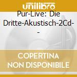 Pur-Live: Die Dritte-Akustisch-2Cd- - cd