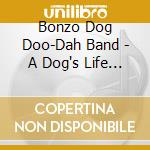 Bonzo Dog Doo-Dah Band - A Dog's Life The Albums 1967 1972 (3 Cd) cd musicale di Bonzo Dog Doo Dah Band