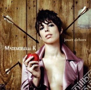 Mademoiselle K - Jouer Dehors cd musicale di Mademoiselle K