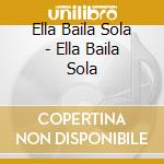 Ella Baila Sola - Ella Baila Sola cd