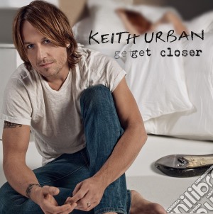 Keith Urban - Get Closer cd musicale di Keith Urban