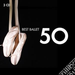50 Best Ballet (3 Cd) cd musicale di Artisti Vari