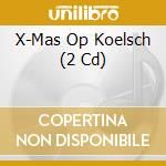 X-Mas Op Koelsch (2 Cd) cd