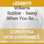 Williams Robbie - Swing When You Re Winning (Cd+Dvd) cd musicale di Robbie Williams