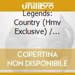 Legends: Country (Hmv Exclusive) / Various (2 Cd) cd musicale di Various Artists