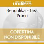Republika - Bez Pradu cd