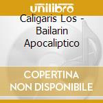 Caligaris Los - Bailarin Apocaliptico cd musicale di Caligaris Los