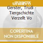 Gerster, Trudi - Tiergschichte Verzellt Vo cd