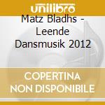 Matz Bladhs - Leende Dansmusik 2012 cd