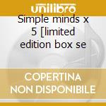 Simple minds x 5 [limited edition box se cd musicale di Simple Minds