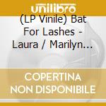 (LP Vinile) Bat For Lashes - Laura / Marilyn (Vogue Love Songs Sessions) (7') vinile
