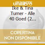 Ike & Tina Turner - Alle 40 Goed (2 Cd) cd