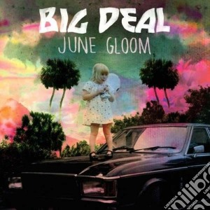 (LP Vinile) Big Deal - June Gloom lp vinile di Deal Big