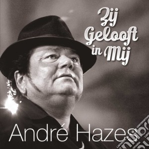 Hazes, Andre - Ze Gelooft In Mij cd musicale di Hazes, Andre