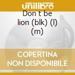 Don t be lion (blk) (l) (m) cd