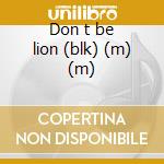 Don t be lion (blk) (m) (m) cd