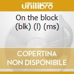 On the block (blk) (l) (ms) cd