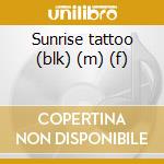 Sunrise tattoo (blk) (m) (f) cd