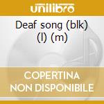 Deaf song (blk) (l) (m) cd