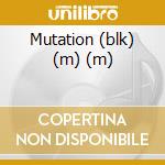 Mutation (blk) (m) (m) cd