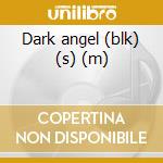 Dark angel (blk) (s) (m) cd