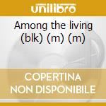 Among the living (blk) (m) (m) cd